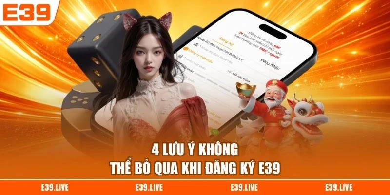 4-luu-y-khong-the-bo-qua-khi-dang-ky-e39 4 lưu ý không thể bỏ qua khi đăng ký E39