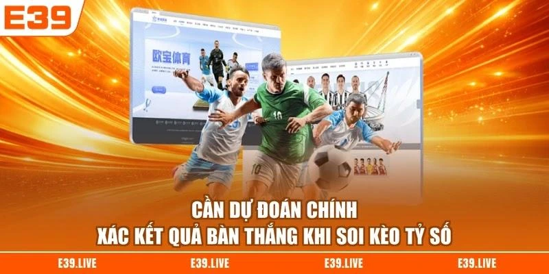 can-du-doan-chinh-xac-ket-qua-ban-thang-khi-soi-keo-ty-so Cần dự đoán chính xác kết quả bàn thắng khi soi kèo tỷ số