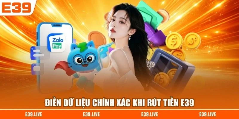 Điền dữ liệu chính xác khi rút tiền E39