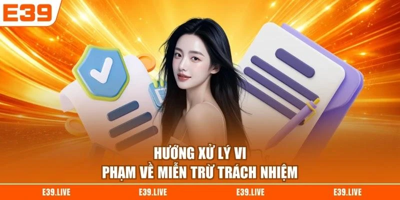 huong-xu-ly-vi-pham-ve-mien-tru-trach-nhiem Hướng xử lý vi phạm về miễn trừ trách nhiệm