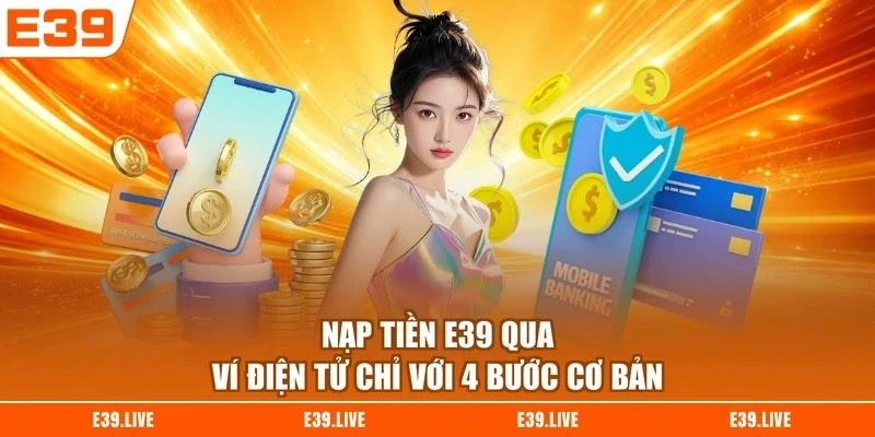 nap-tien-e39-qua-vi-dien-tu-chi-voi-4-buoc-co-ban Nạp tiền E39 qua ví điện tử chỉ với 4 bước cơ bản