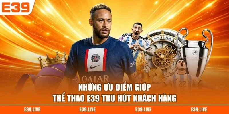 nhung-uu-diem-giup-the-thao-e39-thu-hut-khach-hang Những ưu điểm giúp thể thao E39 thu hút khách hàng